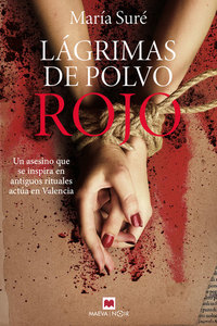 Lágrimas de polvo rojo - Un asesino que se inspira en antiguos rituales actúa en Valencia