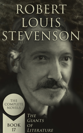 Robert Louis Stevenson: The Complete Novels (The Giants of Literature - Book 17) - cover
