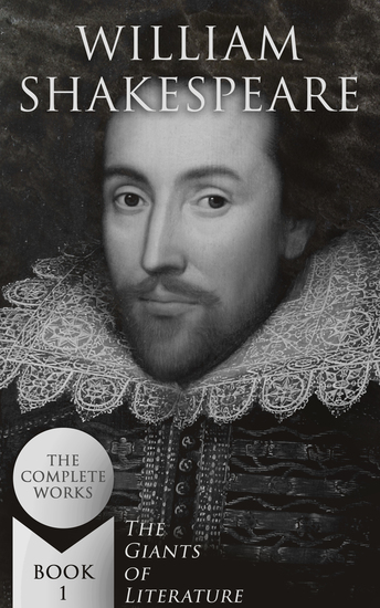 William Shakespeare: The Complete Works (The Giants of Literature - Book 1) - cover