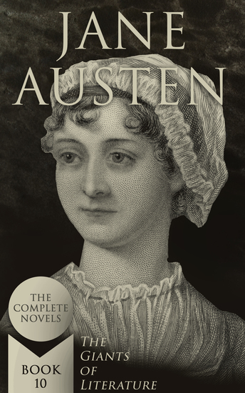 Jane Austen: The Complete Novels (The Giants of Literature - Book 10) - cover