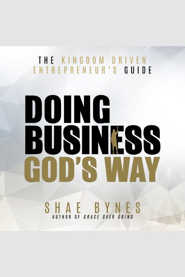 The Kingdom Driven Entrepreneur's Guide - Doing Business God's Way - cover