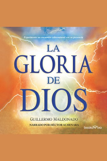 La gloria de Dios - Experimente un encuentro sobrenatural con su presencia (Eperience a Supernatural Encounter with His Presence) - cover