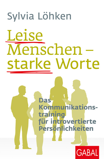 Leise Menschen – starke Worte - Das Kommunikationstraining für introvertierte Persönlichkeiten - cover
