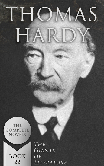 Thomas Hardy: The Complete Novels (The Giants of Literature - Book 22) - cover
