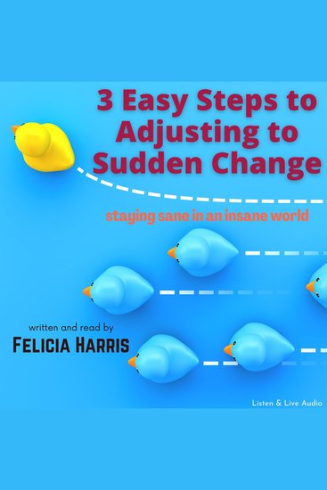 3 Easy Steps to Adjusting to Sudden Change - Staying Sane in an Insane World - cover