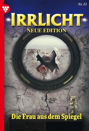 Die Frau aus dem Spiegel - Irrlicht - Neue Edition 11 – Mystikroman - cover