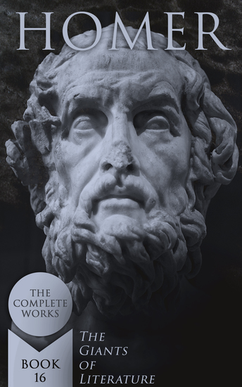 Homer: The Complete Works (The Giants of Literature - Book 16) - cover