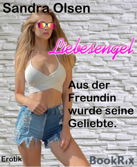 Liebesengel - Aus der Freundin wurde seine Geliebte - cover