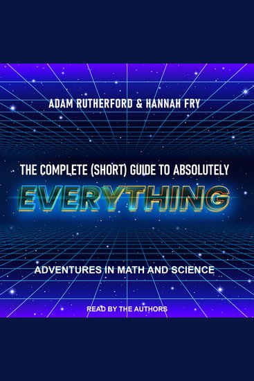 The Complete (Short) Guide to Absolutely Everything - Adventures in Math and Science - cover