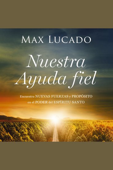 Nuestra Ayuda fiel - Encuentra nuevas fuerzas y propósito en el poder del Espíritu Santo - cover