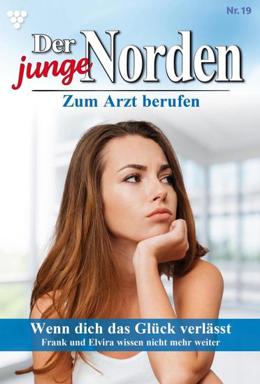 Wenn dich das Glück verlässt - Der junge Norden 19 – Arztroman - cover