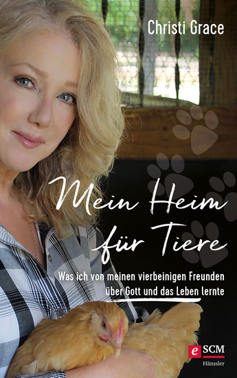 Mein Heim für Tiere - Was ich von meinen vierbeinigen Freunden über Gott und das Leben lernte - cover
