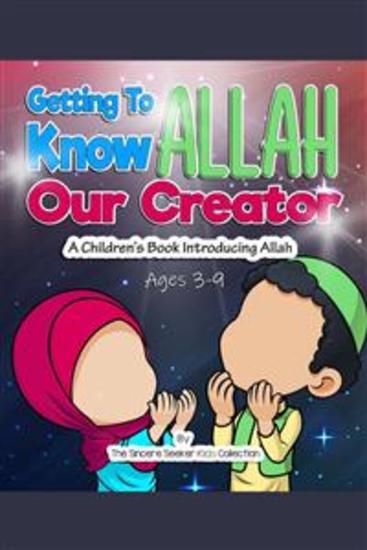 Getting to know Allah Our Creator - A Children’s Book Introducing Allah - cover