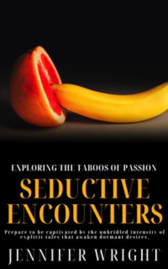 Seductive Encounters - Exploring the Taboos of Passion - cover
