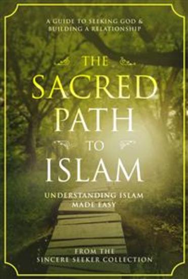 The Sacred Path to Islam - A Guide to Seeking Allah (God) & Building a Relationship - cover
