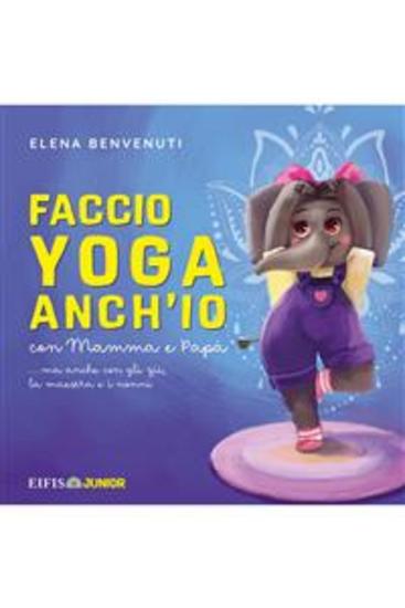Faccio Yoga Anchio - con mamma e papà ma anche con gli zii la maestra e i nonni - cover