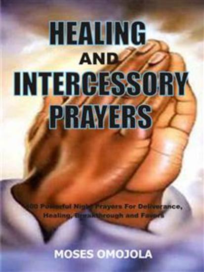 Healing And Intercessory Prayers - 400 Powerful Night Prayers For Deliverance Healing Breakthrough And Favors - cover