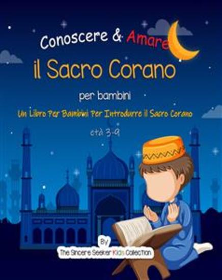 Conoscere & Amare il Sacro Corano - Un Libro Per Bambini Per Introdurre il Sacro Corano in italiano - cover