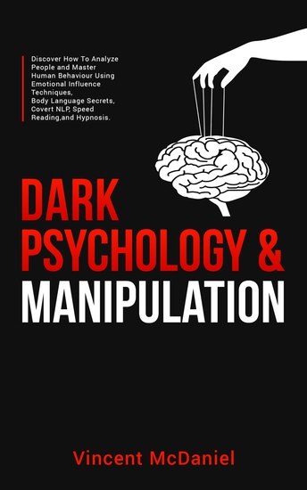Dark Psychology & Manipulation - Discover How To Analyze People and Master Human Behaviour Using Emotional Influence Techniques Body Language Secrets Covert NLP Speed Reading and Hypnosis - cover