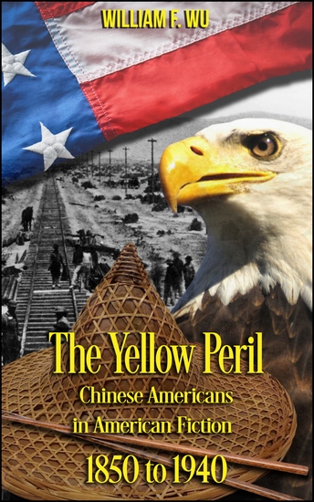 The Yellow Peril - Chinese Americans in American Fiction 1850 to 1940 - cover
