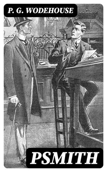 Psmith - Complete Collection - Mike Mike and Psmith Psmith in the City The Prince and Betty and Psmith Journalist - cover