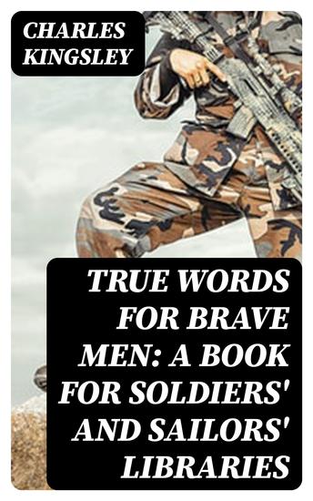 True Words for Brave Men: A Book for Soldiers' and Sailors' Libraries - cover