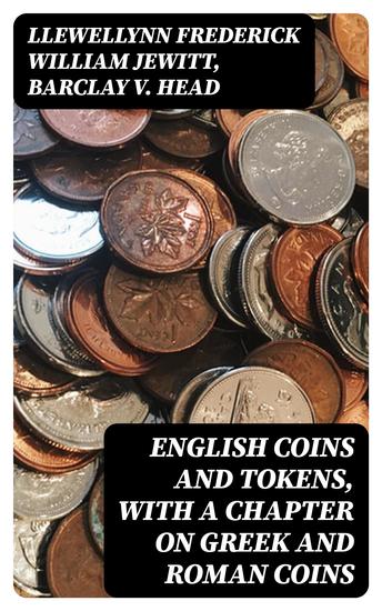 English Coins and Tokens with a Chapter on Greek and Roman Coins - cover