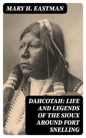 Dahcotah: Life and Legends of the Sioux Around Fort Snelling - cover