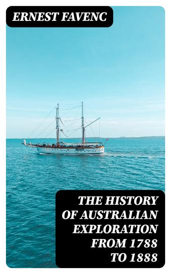 The History of Australian Exploration from 1788 to 1888 - cover