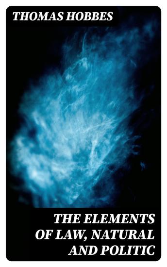 The Elements of Law Natural and Politic - cover