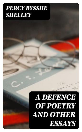 A Defence of Poetry and Other Essays - cover