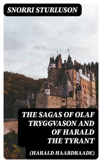 The Sagas of Olaf Tryggvason and of Harald The Tyrant (Harald Haardraade) - cover