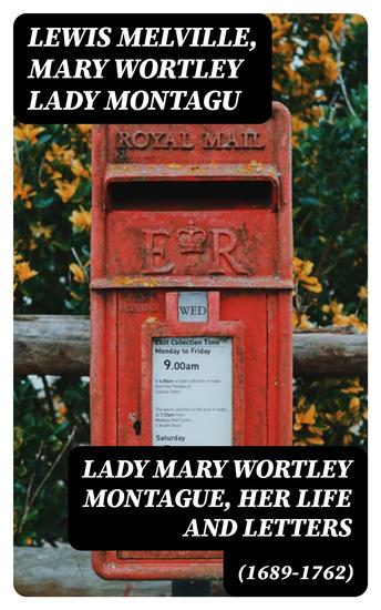 Lady Mary Wortley Montague Her Life and Letters (1689-1762) - cover