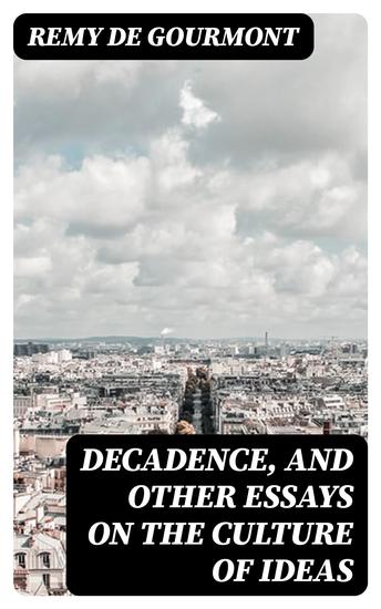 Decadence and Other Essays on the Culture of Ideas - cover