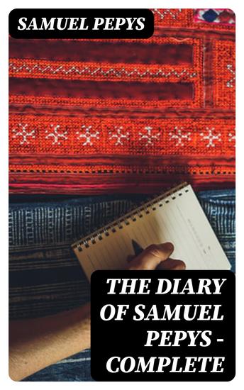 The Diary of Samuel Pepys — Complete - cover