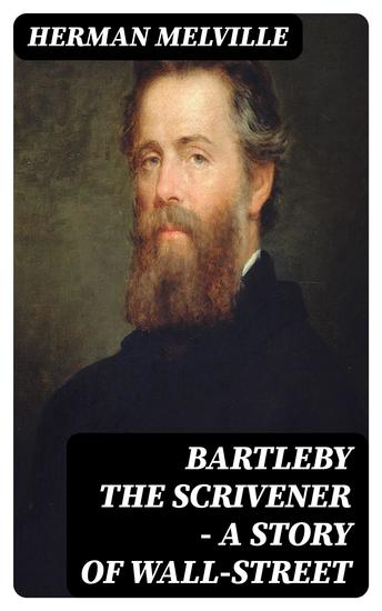 Bartleby the Scrivener — A Story of Wall-Street - cover