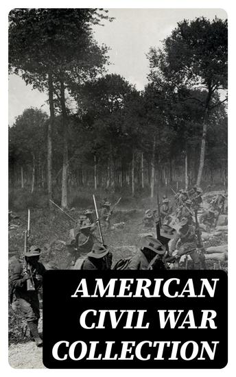 American Civil War Collection - 40+ Novels & Tales of Civil War Including the Rhodes History of the War 1861-1865 - cover