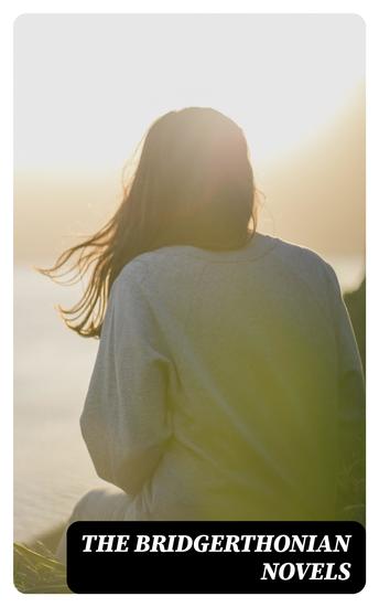 The Bridgerthonian Novels - Fantomina Belinda The Wanderer Sense and Sensibility Vanity Fair Anti-Pamela Miss Marjoribanks - cover