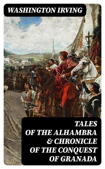 Tales of the Alhambra & Chronicle of the Conquest of Granada - cover