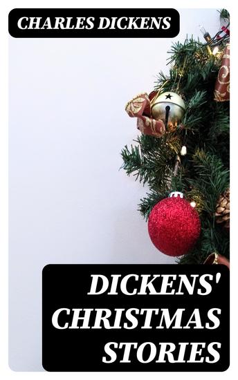 Dickens' Christmas Stories - 20 Original Stories Published In Collaboration with Wilkie Collins and others - cover