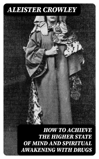 How to Achieve the Higher State of Mind and Spiritual Awakening With Drugs - The Psychology of Hashish - cover