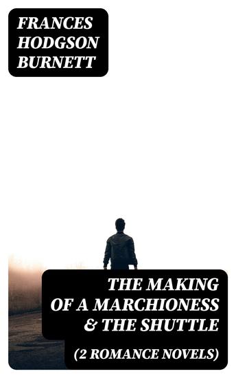 The Making of a Marchioness & The Shuttle (2 Romance Novels) - cover