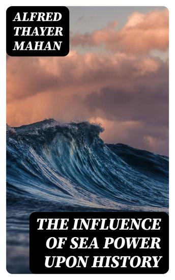 The Influence of Sea Power upon History - cover