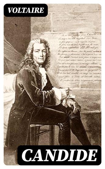 Candide - Including Biography of the Author and Analysis of His Works - cover