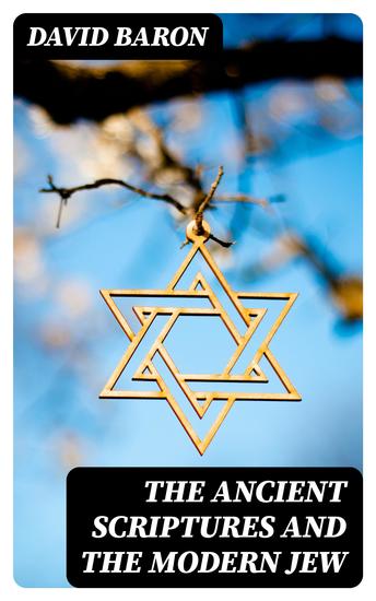 The Ancient Scriptures and the Modern Jew - cover