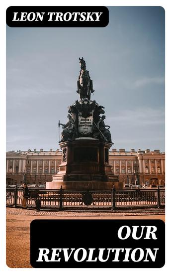 Our Revolution - Essays on Working-Class and International Revolution 1904-1917 - cover