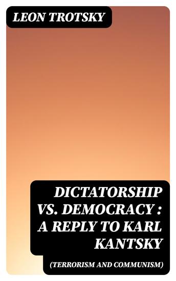 Dictatorship vs Democracy (Terrorism and Communism): a reply to Karl Kantsky - cover