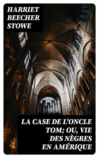 La case de l'oncle Tom; ou vie des nègres en Amérique - cover