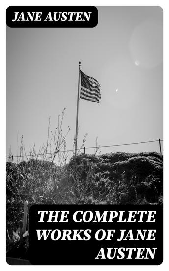 The Complete Works of Jane Austen - Novels Short Stories Letters - cover