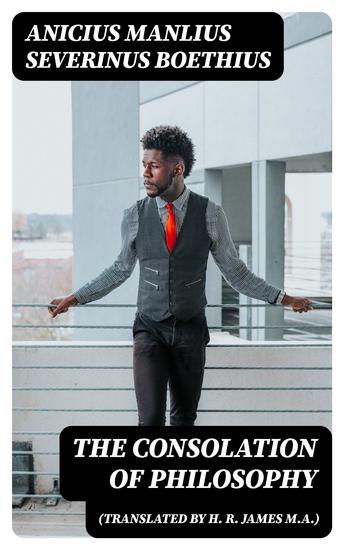 The Consolation of Philosophy (translated by H R James MA) - cover